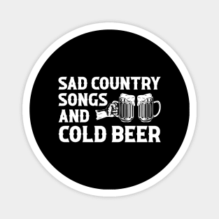 Sad Country Songs And Cold Beer Music Lover Magnet